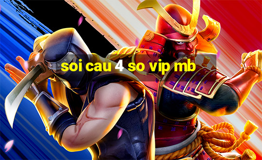 soi cau 4 so vip mb