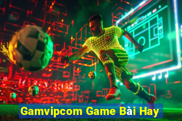 Gamvipcom Game Bài Hay