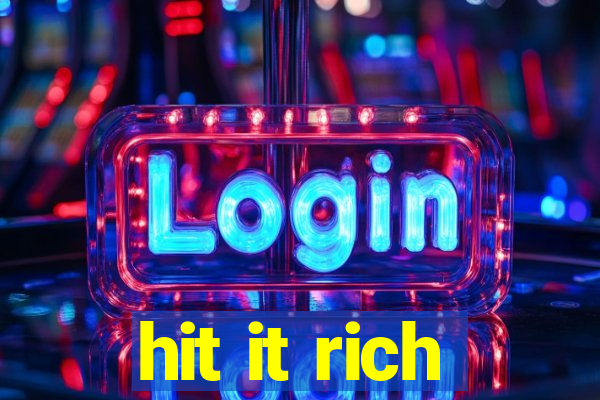 hit it rich