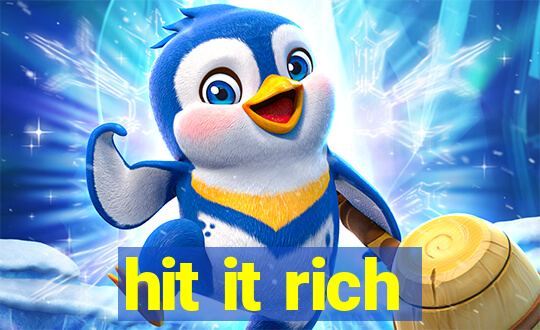 hit it rich