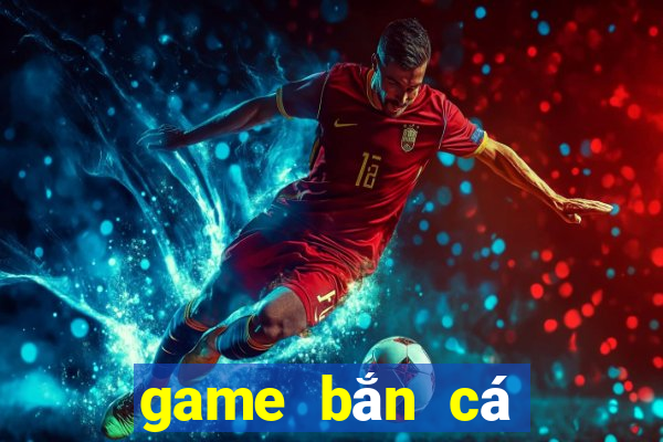 game bắn cá đổi thưởng 2024