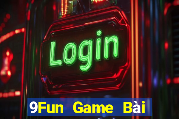 9Fun Game Bài Quốc Tế