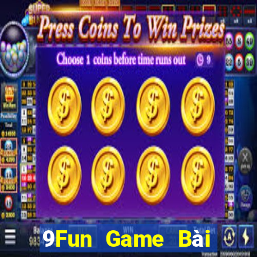 9Fun Game Bài Đổi Thưởng Trực Tuyến