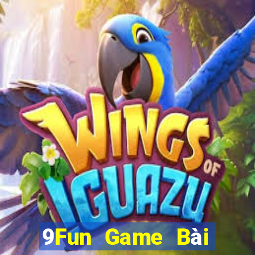 9Fun Game Bài Đổi Thưởng Trực Tuyến