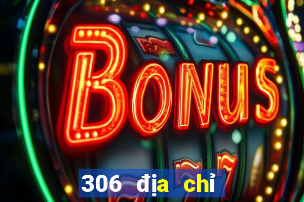 306 địa chỉ xổ số