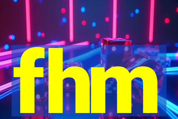 fhm