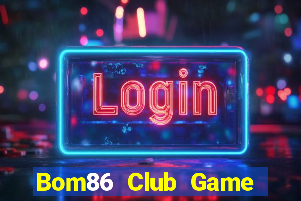 Bom86 Club Game Bài Quay Hũ