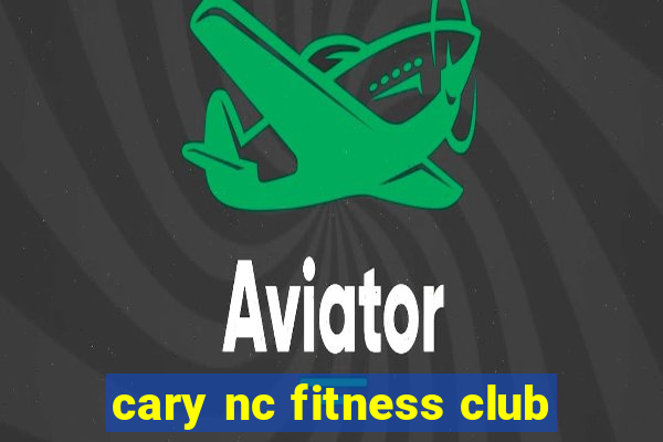 cary nc fitness club