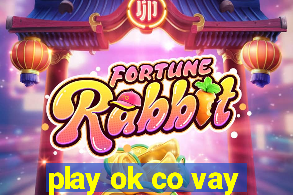 play ok co vay