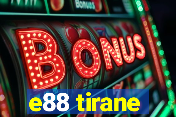 e88 tirane