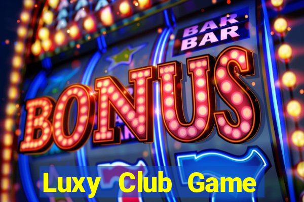 Luxy Club Game Bài Lừa Đảo