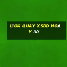 Lịch quay XSBD ngày 30