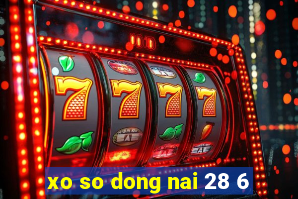 xo so dong nai 28 6