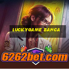 luckygame banca