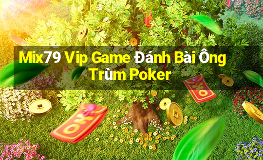 Mix79 Vip Game Đánh Bài Ông Trùm Poker