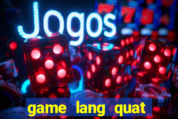 game lang quat tren zing me