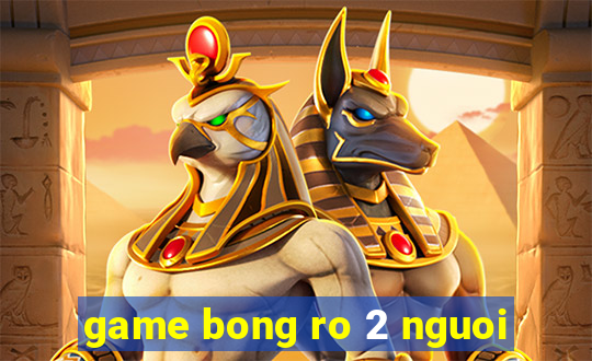 game bong ro 2 nguoi