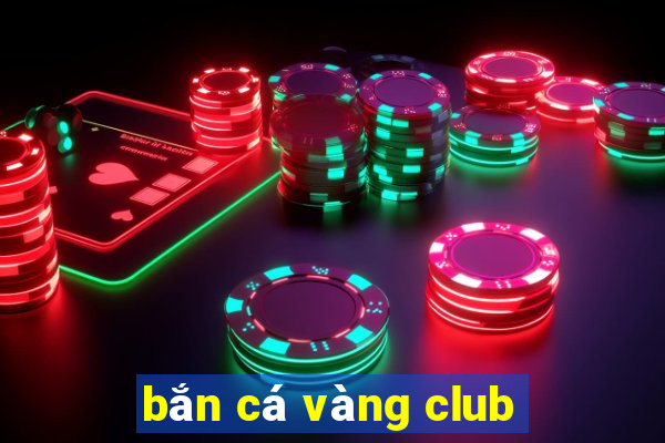 bắn cá vàng club