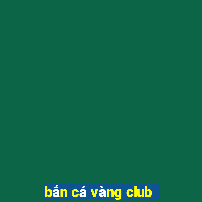 bắn cá vàng club