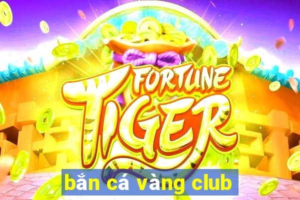 bắn cá vàng club