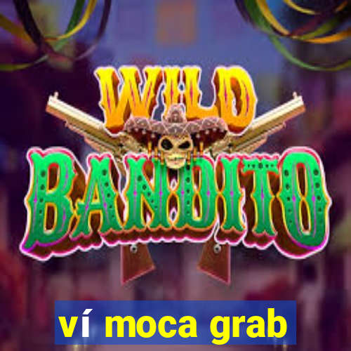 ví moca grab