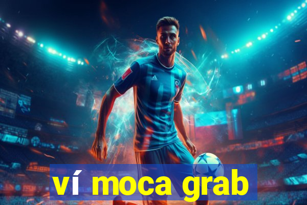 ví moca grab