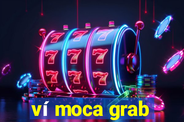 ví moca grab