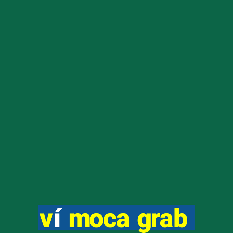 ví moca grab