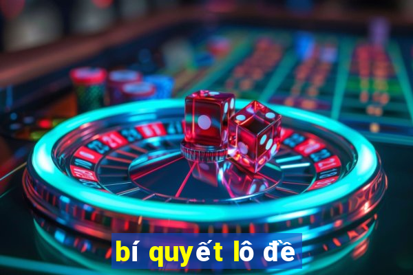 bi quyet lo de