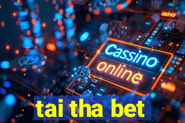 tai tha bet