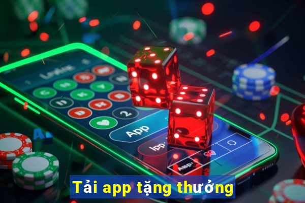 Tải app tặng thưởng