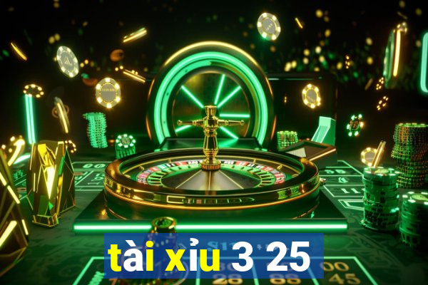 tài xỉu 3 25