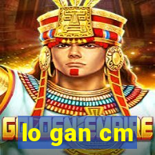 lo gan cm