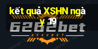 kết quả XSHN ngày 19