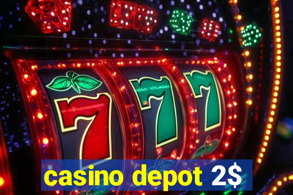 casino depot 2$