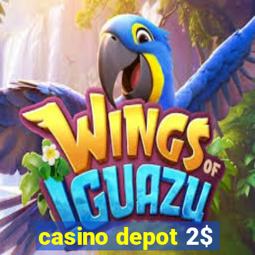 casino depot 2$