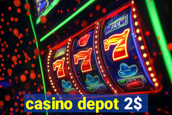 casino depot 2$