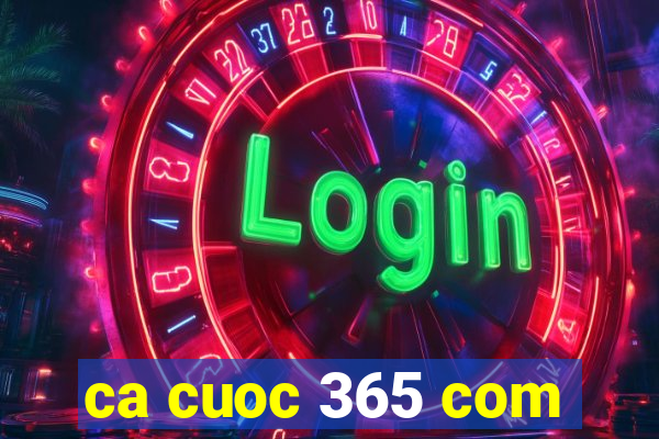 ca cuoc 365 com