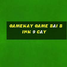 Gamehay Game Bài Binh 9 Cây