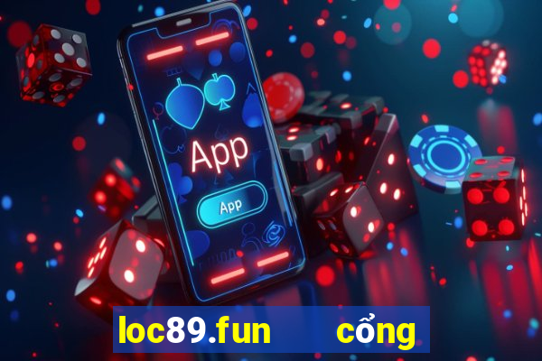 loc89.fun   cổng game quốc tế