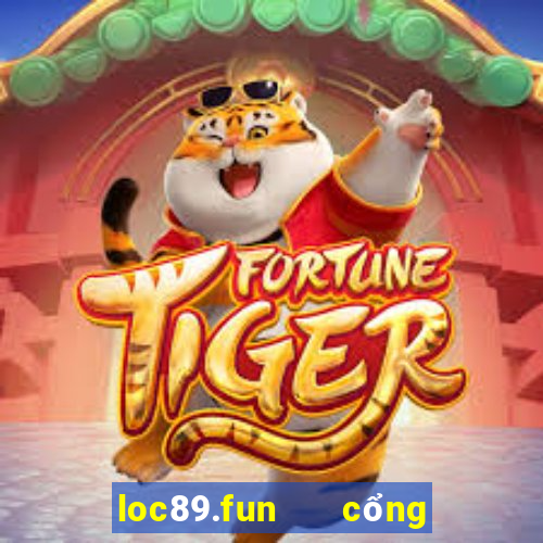 loc89.fun   cổng game quốc tế