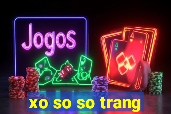 xo so so trang