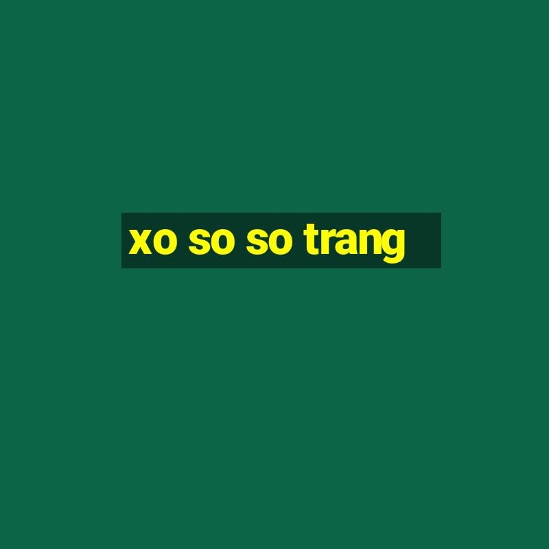 xo so so trang