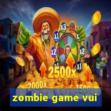 zombie game vui