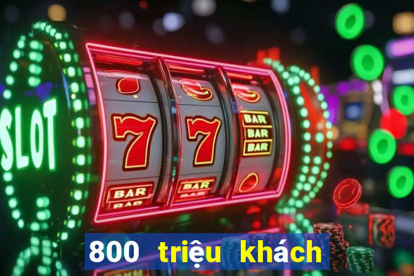 800 triệu khách hàng xổ số