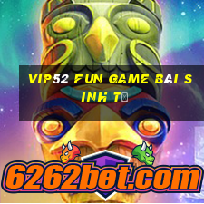 Vip52 Fun Game Bài Sinh Tử