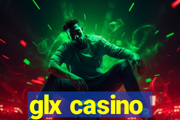 glx casino