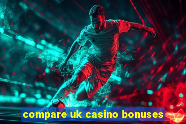 compare uk casino bonuses