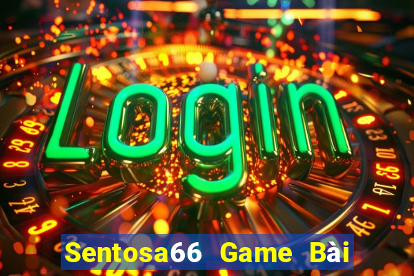 Sentosa66 Game Bài Đổi Thưởng Go88