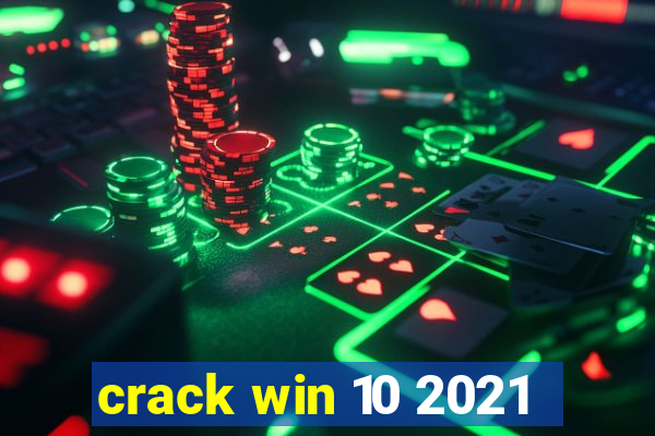 crack win 10 2021